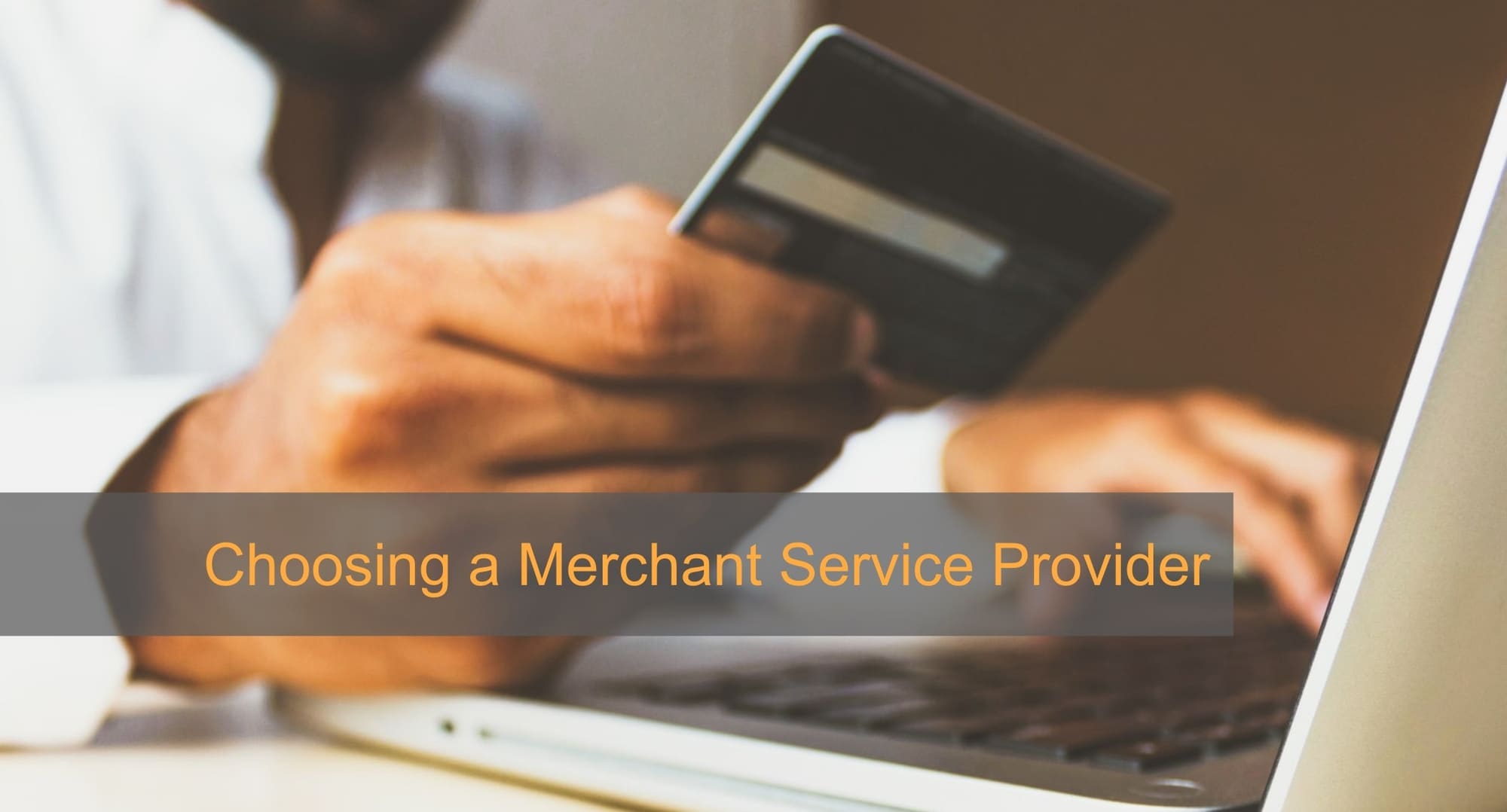 Choosing a Merchant Service Provider for Credit Card and ACH Processing