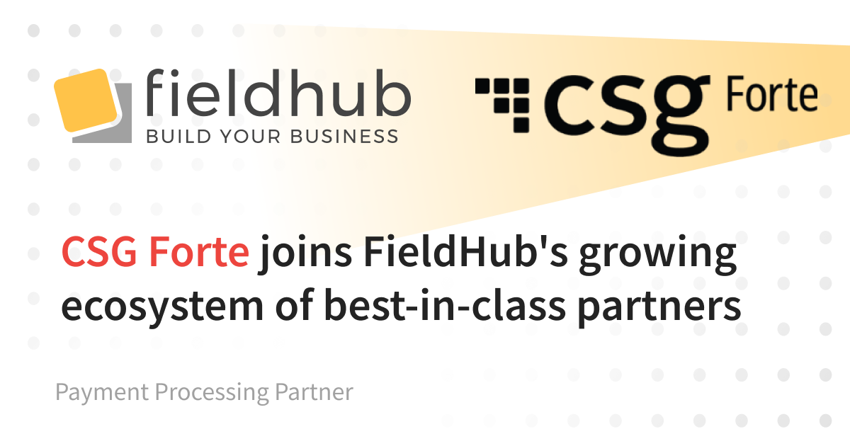 CSG Forte joins FieldHub's growing ecosystem of best-in-class partners