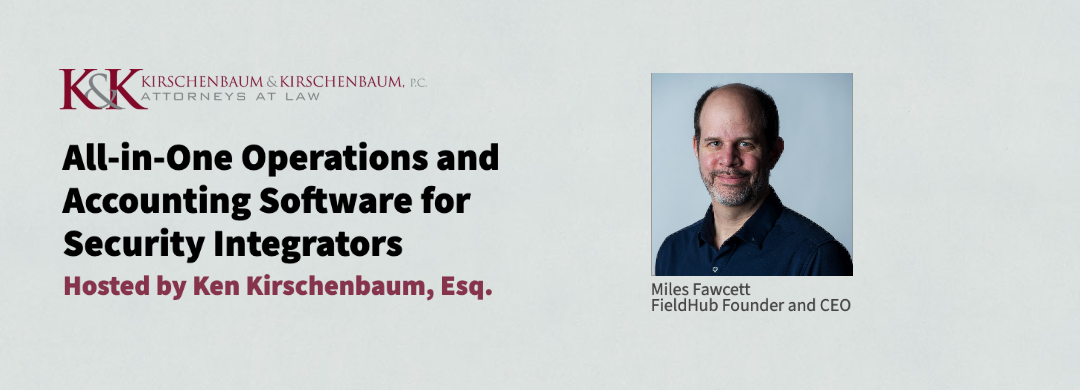 All-in-One Operations and Accounting Software for Security Integrators hosted by Ken Kirschenbaum, Esq. (Webinar)